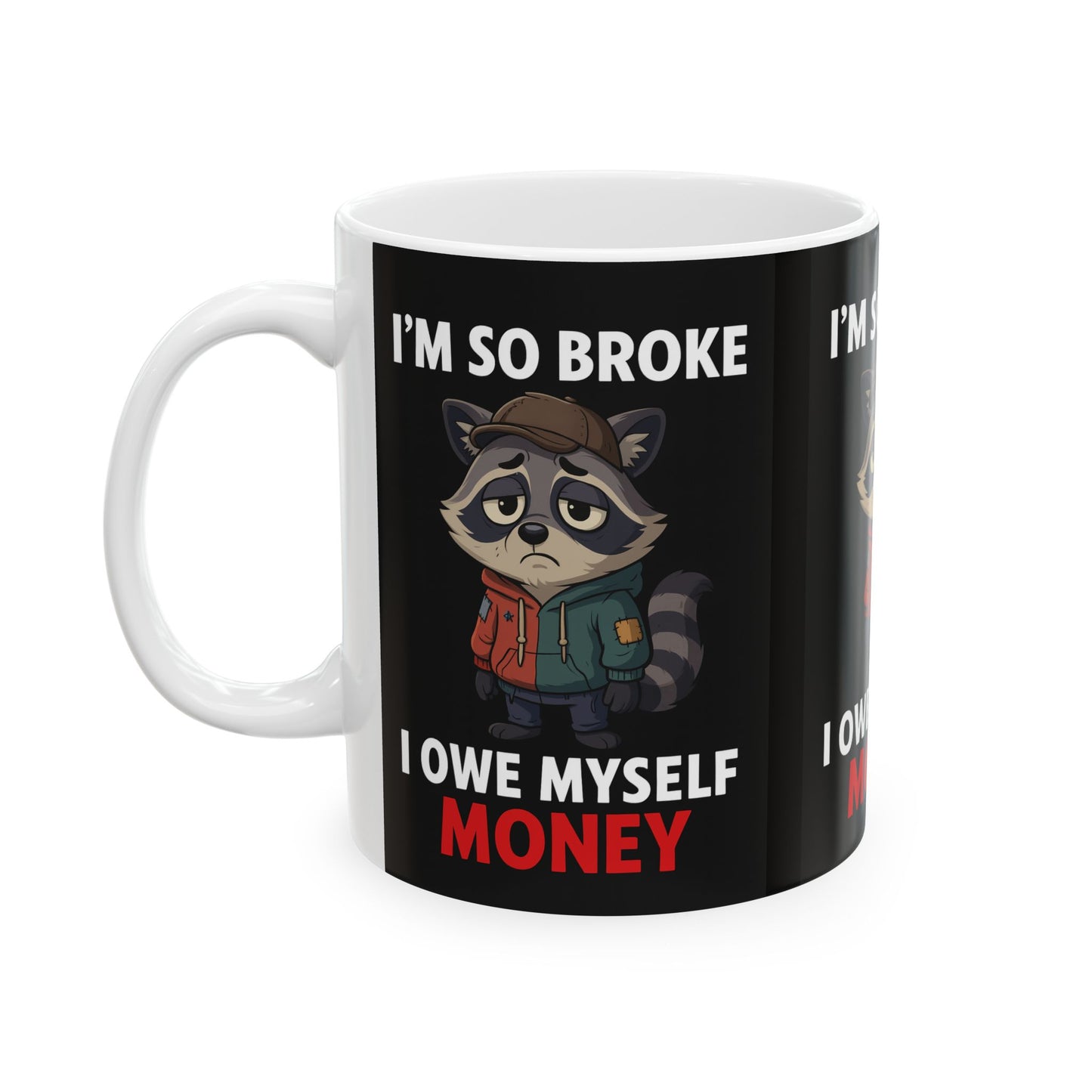 Funny Broke Raccoon Mug, Unique Gift, Coffee Cup, Humor Collectible, Perfect for Friends, Birthday, Stocking Stuffer