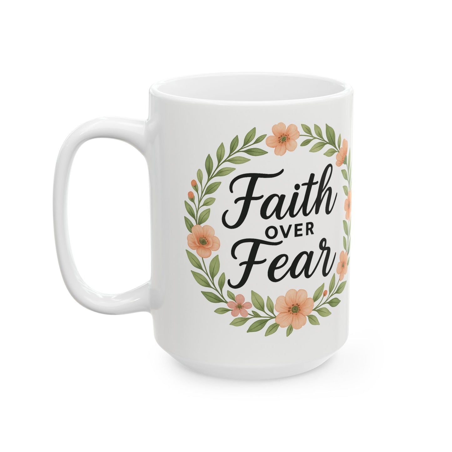 Inspirational Floral Ceramic Mug - Faith Over Fear, Motivation Gift, Coffee Cup, Home Decor, Encouragement Drinkware