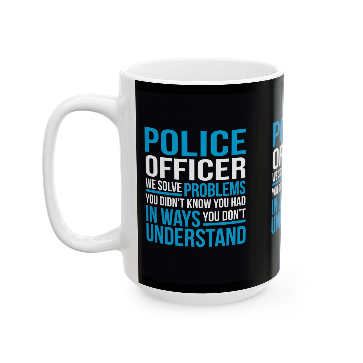 Police Officer Humorous Ceramic Mug - Perfect Gift for Law Enforcement, Coffee Lovers, Birthday, Appreciation, Thank You