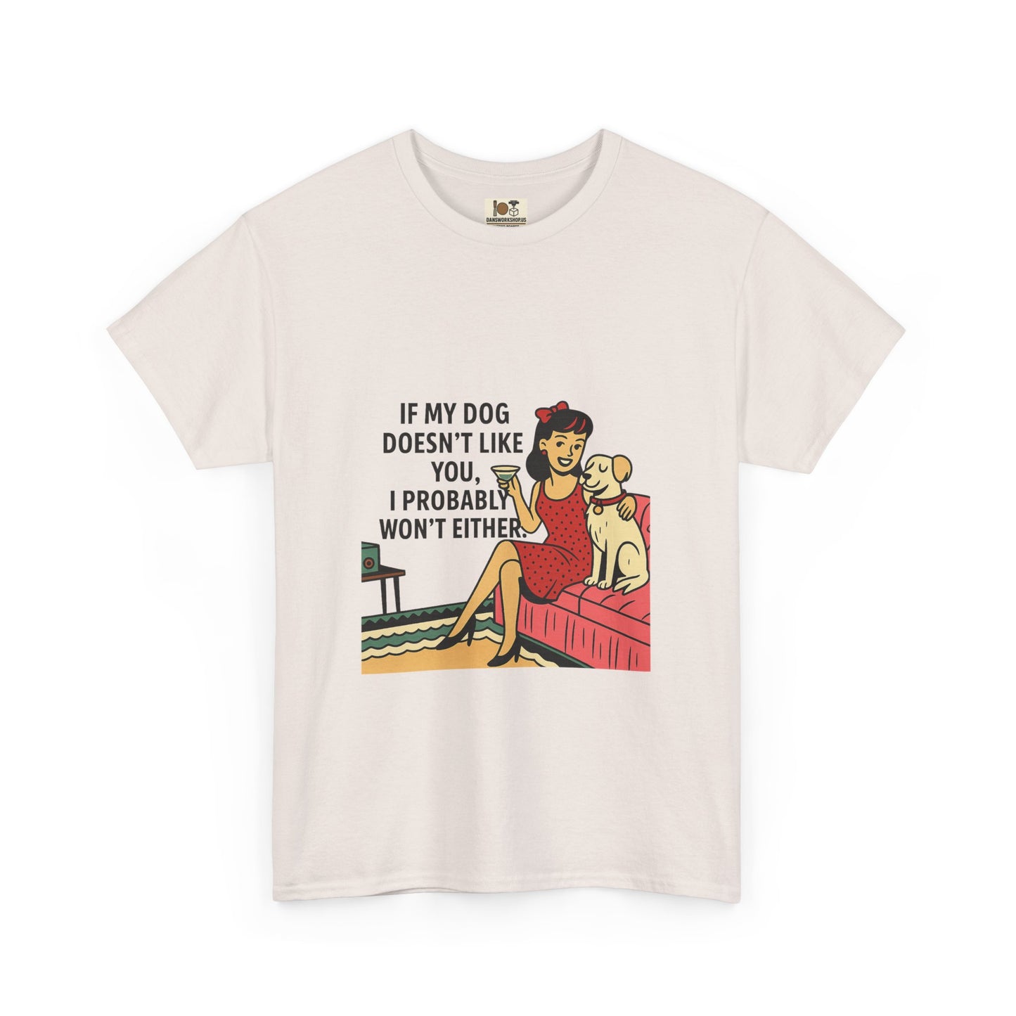 If My Dog Doesn't Like You Unisex Heavy Cotton Tee, Dog Lover Gift, Funny Pet Humor Shirt, Animal Lover Apparel, Cute Dog Tee
