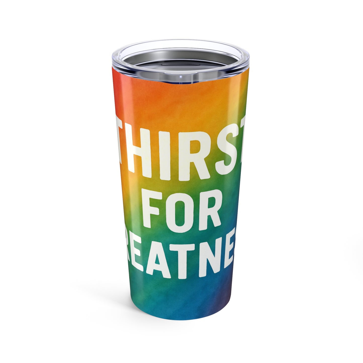 Colorful 20oz Tumbler - 'Thirst for Greatness' Inspirational Drinkware, Great for Travel, Gifts, Pride, Celebrations