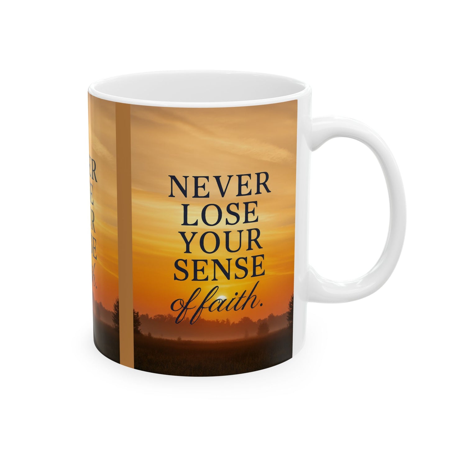 Inspirational Ceramic Mug – Never Lose Your Sense of Faith, Motivational Coffee Cup, Gift for Friends, Uplifting Decor, Daily Reminder
