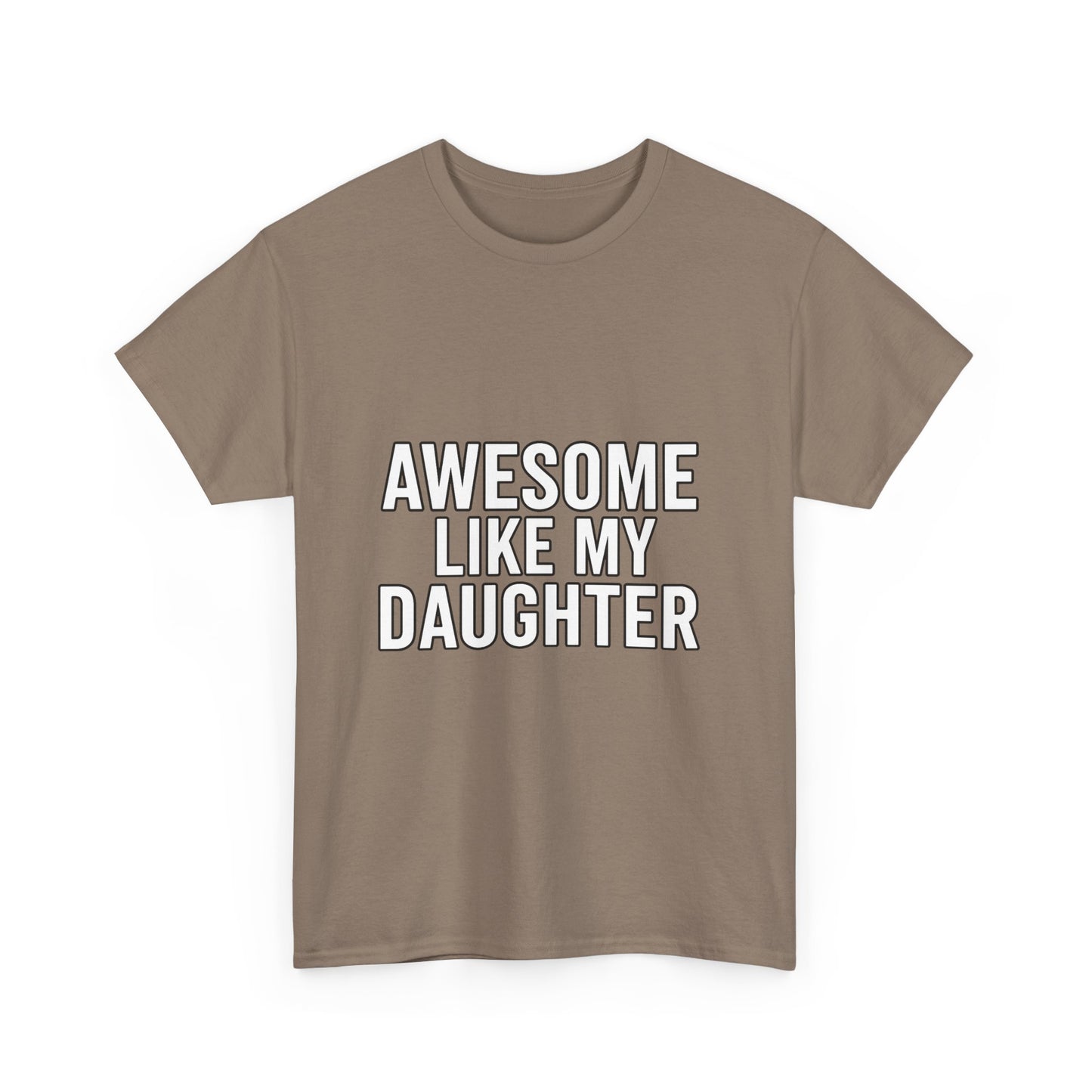 Awesome Like My Daughter Unisex Heavy Cotton Tee - Funny Family Shirt, Dad Gift, Mother's Day, Birthday Tee