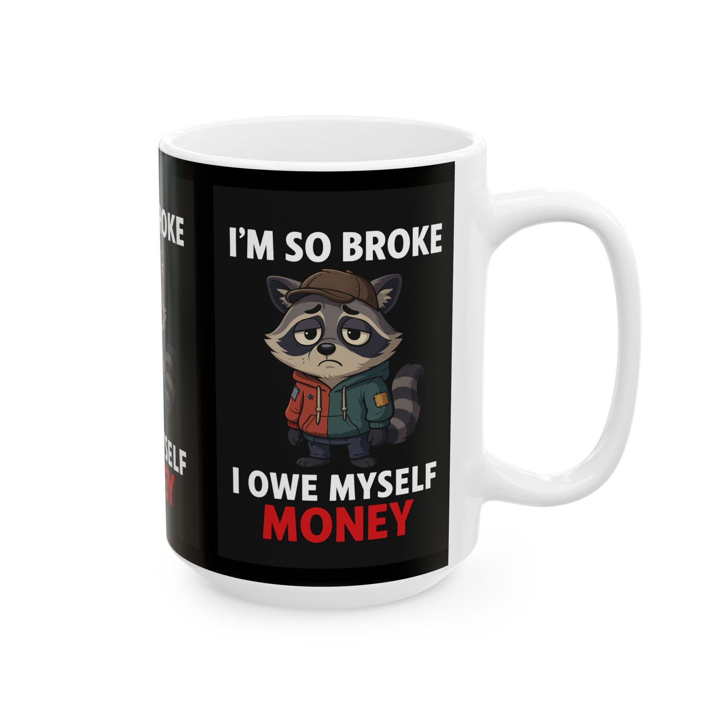 Funny Broke Raccoon Mug, Unique Gift, Coffee Cup, Humor Collectible, Perfect for Friends, Birthday, Stocking Stuffer