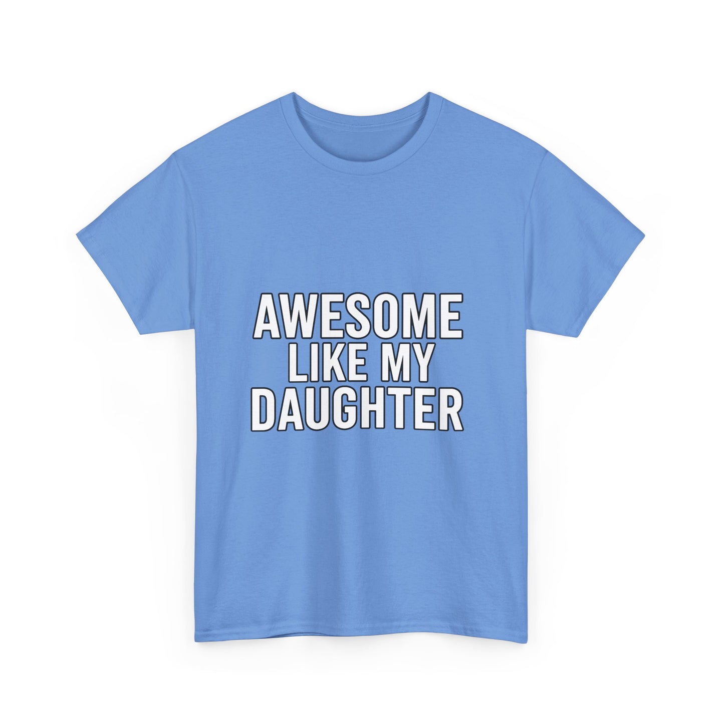 Awesome Like My Daughter Unisex Heavy Cotton Tee - Funny Family Shirt, Dad Gift, Mother's Day, Birthday Tee