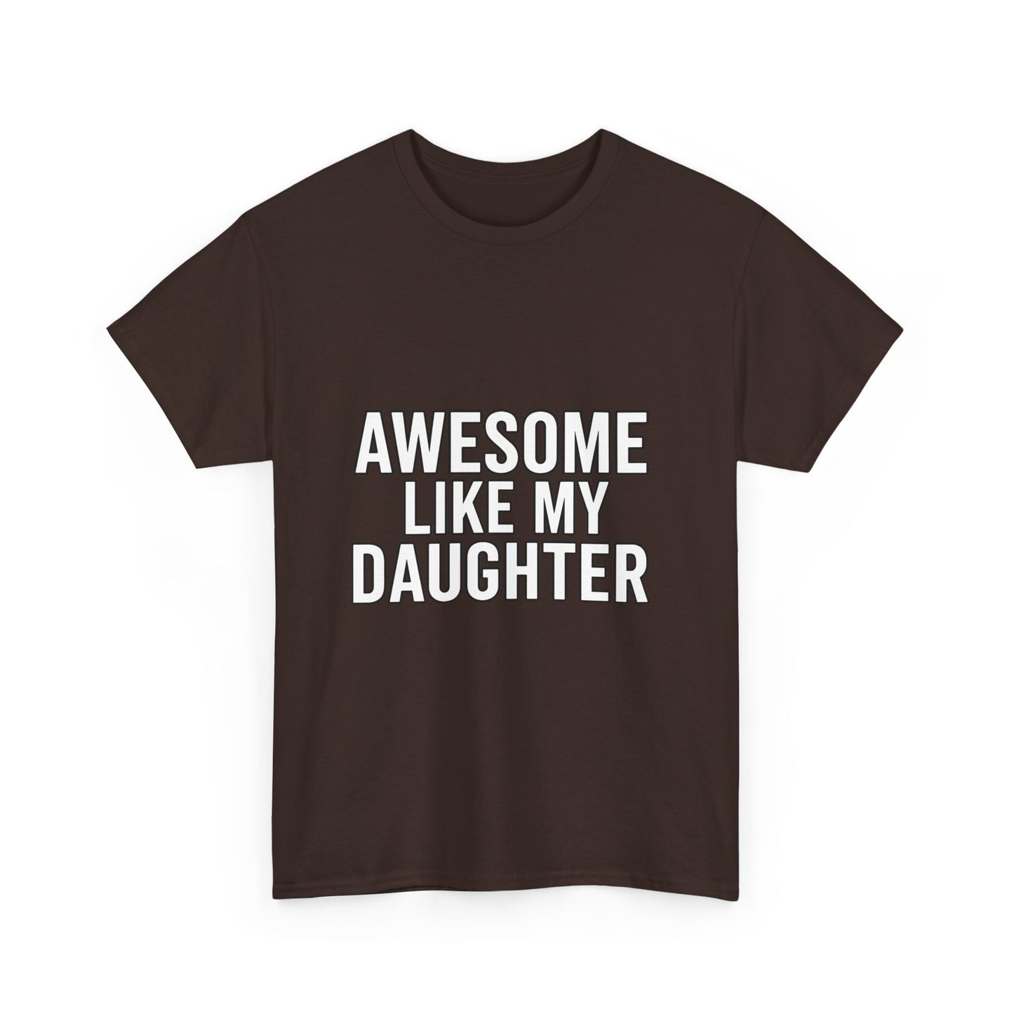 Awesome Like My Daughter Unisex Heavy Cotton Tee - Funny Family Shirt, Dad Gift, Mother's Day, Birthday Tee