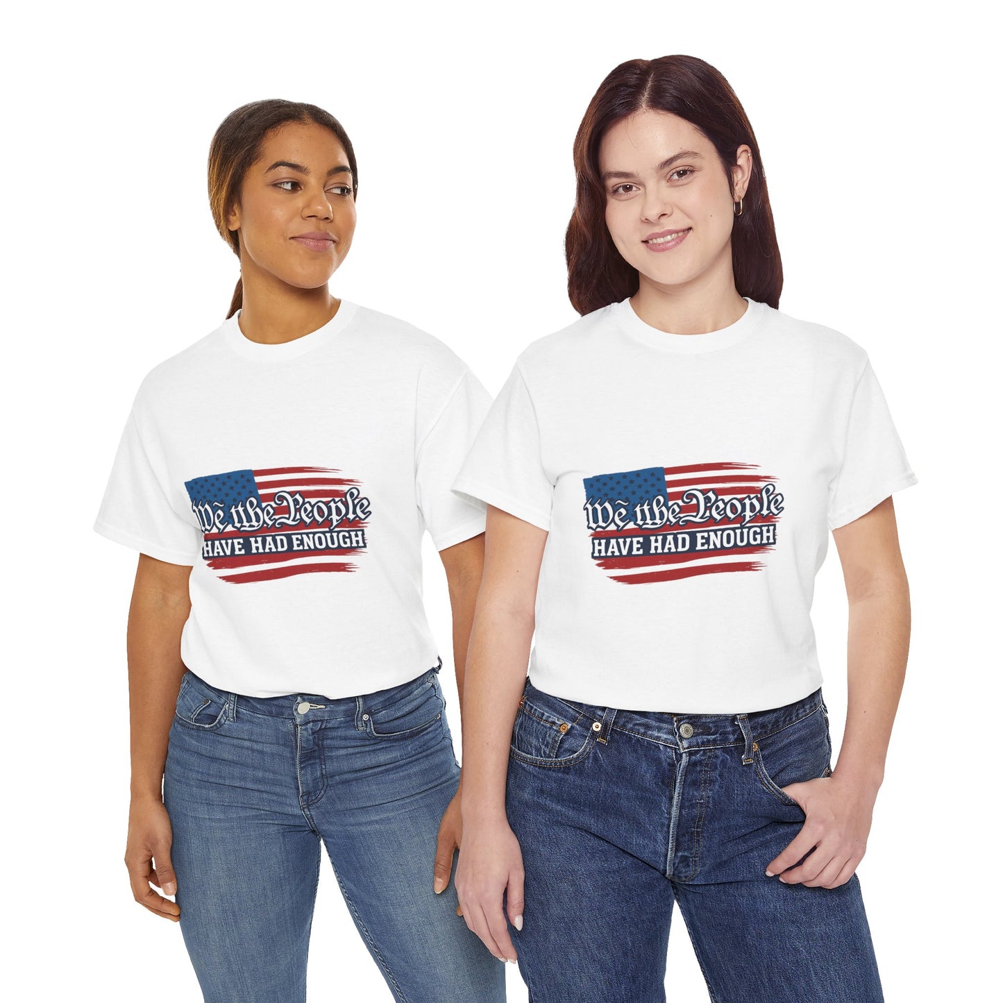 Patriotic Statement Tee | We the People Have Had Enough | Unisex Heavy Cotton | Perfect for Independence Day, Activism, Casual Wear
