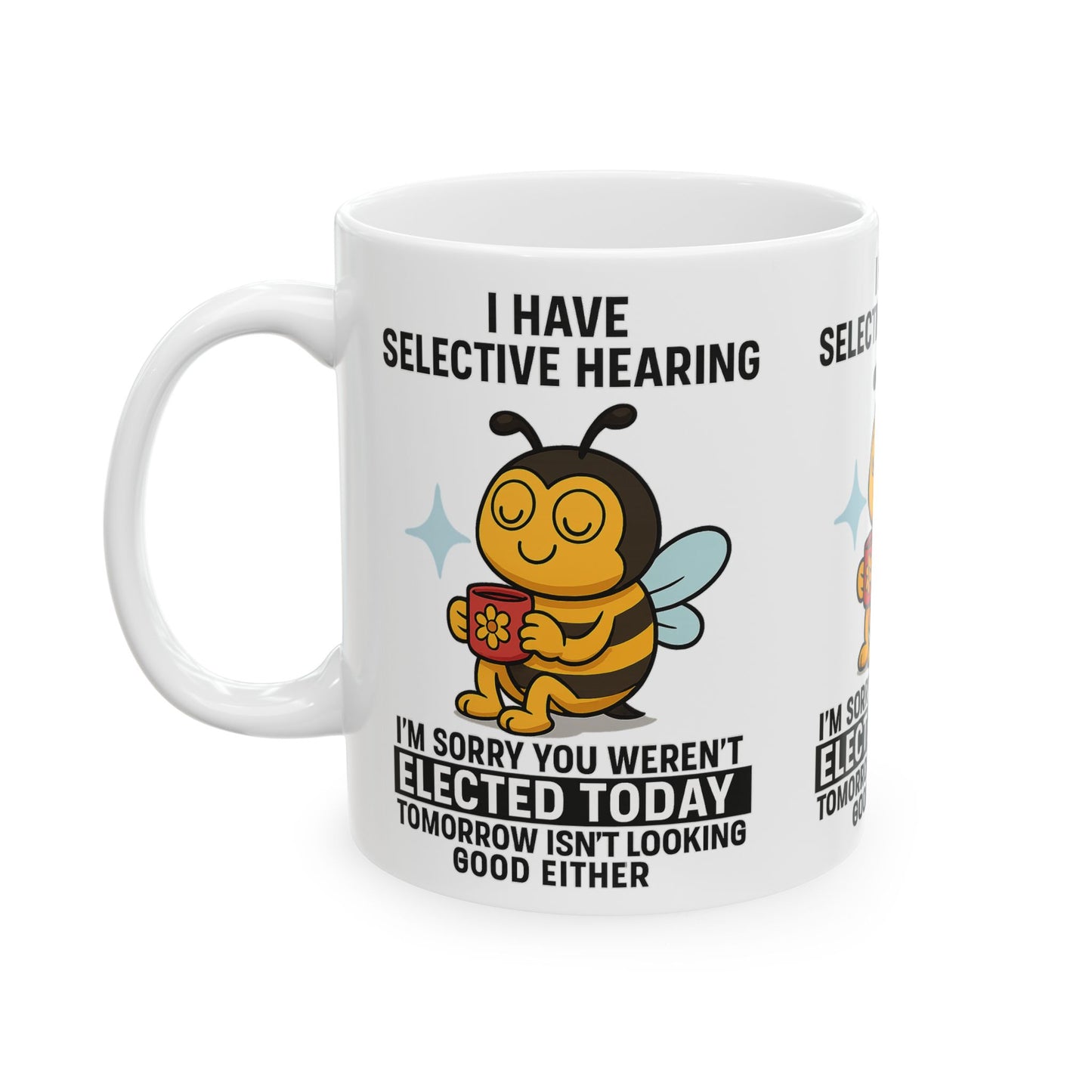 Funny Bee Mug - Selective Hearing Coffee Cup, Gift for Bee Lovers, Humorous Mugs for Elections, Funny Office Mug, Cute Bee Coffee Cup
