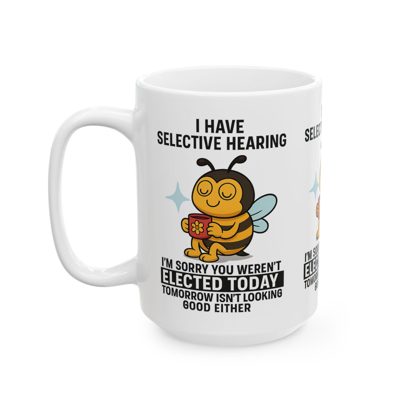 Funny Bee Mug - Selective Hearing Coffee Cup, Gift for Bee Lovers, Humorous Mugs for Elections, Funny Office Mug, Cute Bee Coffee Cup