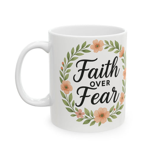 Inspirational Floral Ceramic Mug - Faith Over Fear, Motivation Gift, Coffee Cup, Home Decor, Encouragement Drinkware