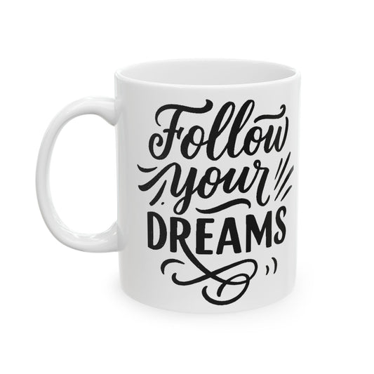 Inspirational Ceramic Mug - "Follow Your Dreams", Motivational Gift for Coffee Lovers, Office Decor, Birthday, Graduation, Encouragement