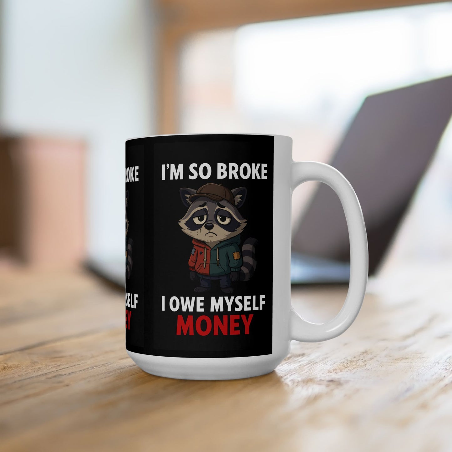 Funny Broke Raccoon Mug, Unique Gift, Coffee Cup, Humor Collectible, Perfect for Friends, Birthday, Stocking Stuffer