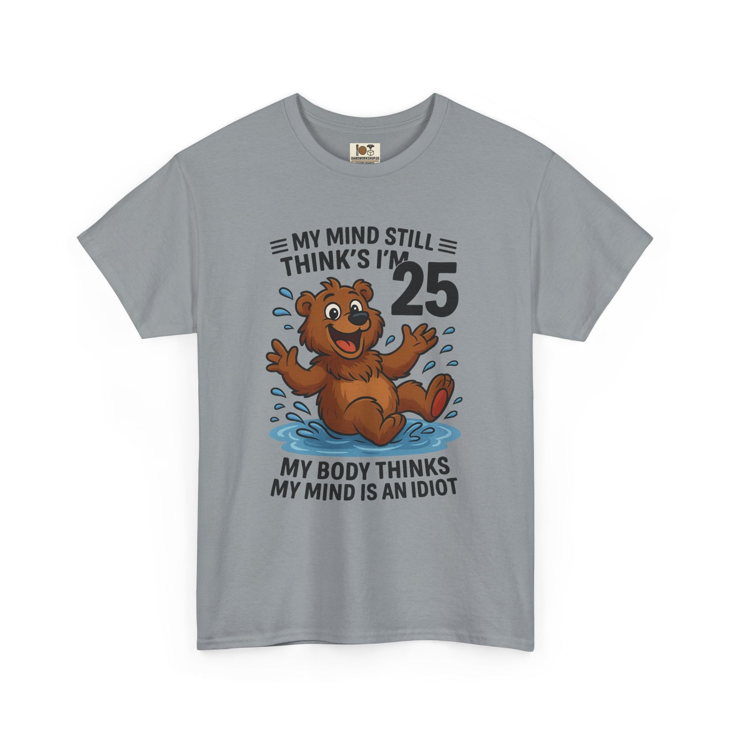 Funny Cotton Tee - My Body Thinks I Am 25
