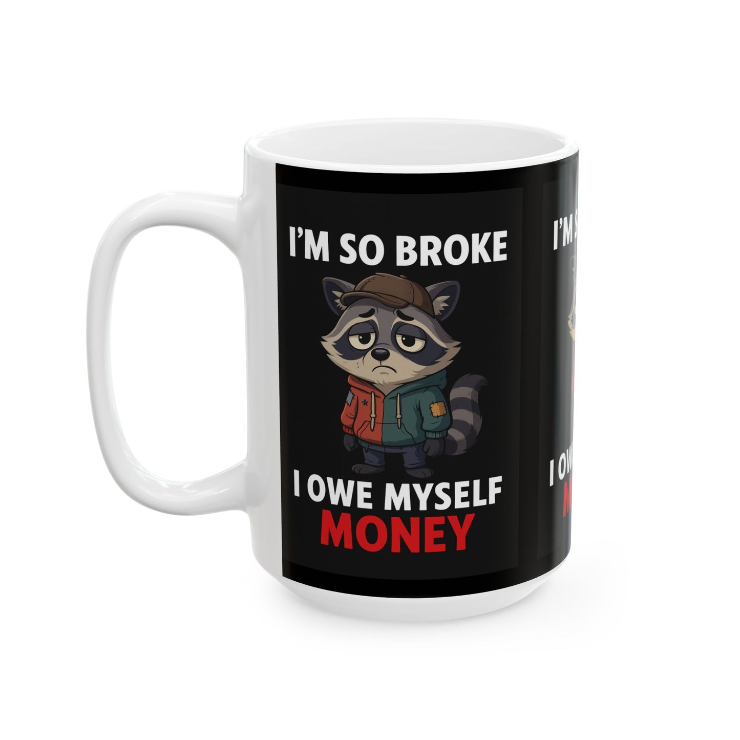 Funny Broke Raccoon Mug, Unique Gift, Coffee Cup, Humor Collectible, Perfect for Friends, Birthday, Stocking Stuffer