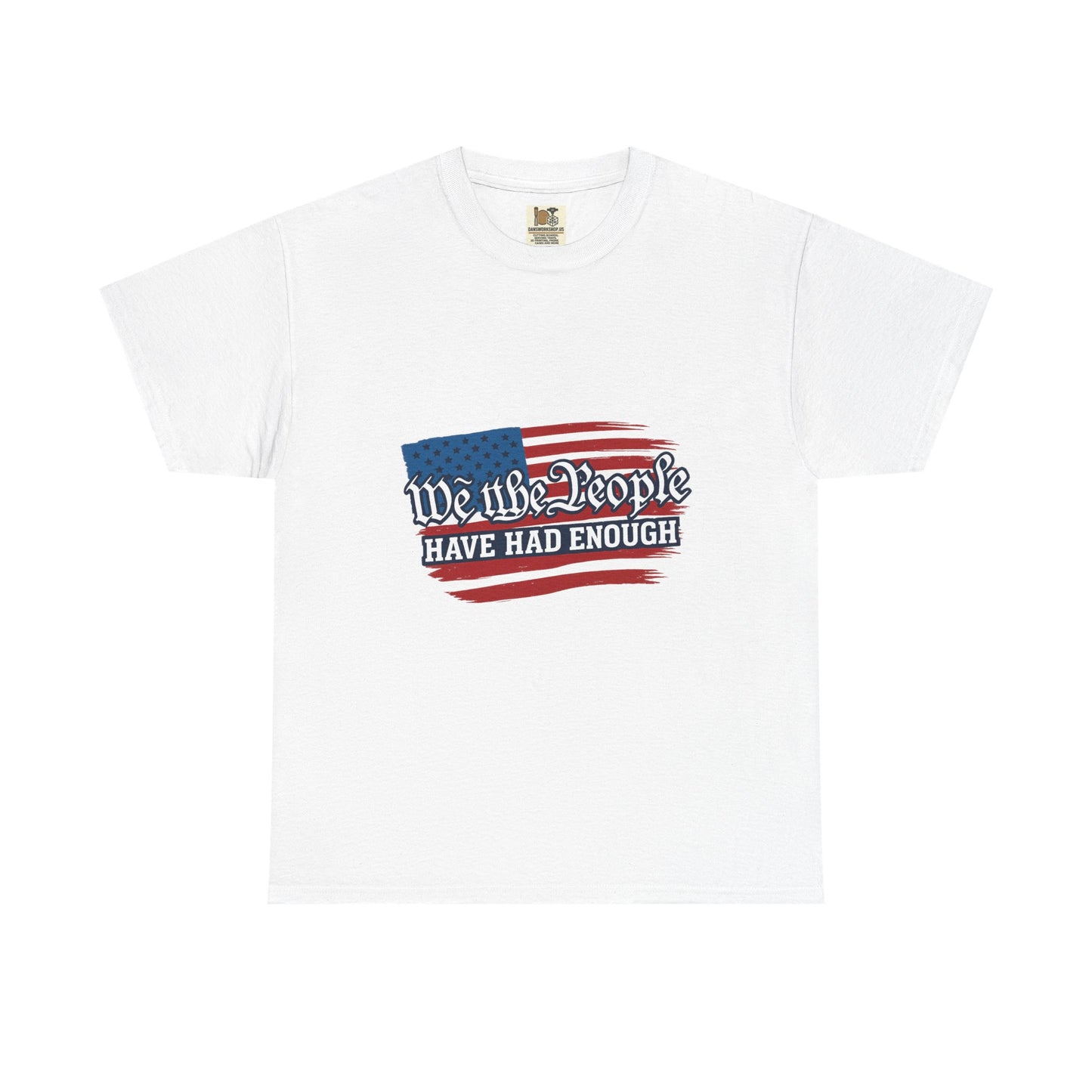 Patriotic Statement Tee | We the People Have Had Enough | Unisex Heavy Cotton | Perfect for Independence Day, Activism, Casual Wear