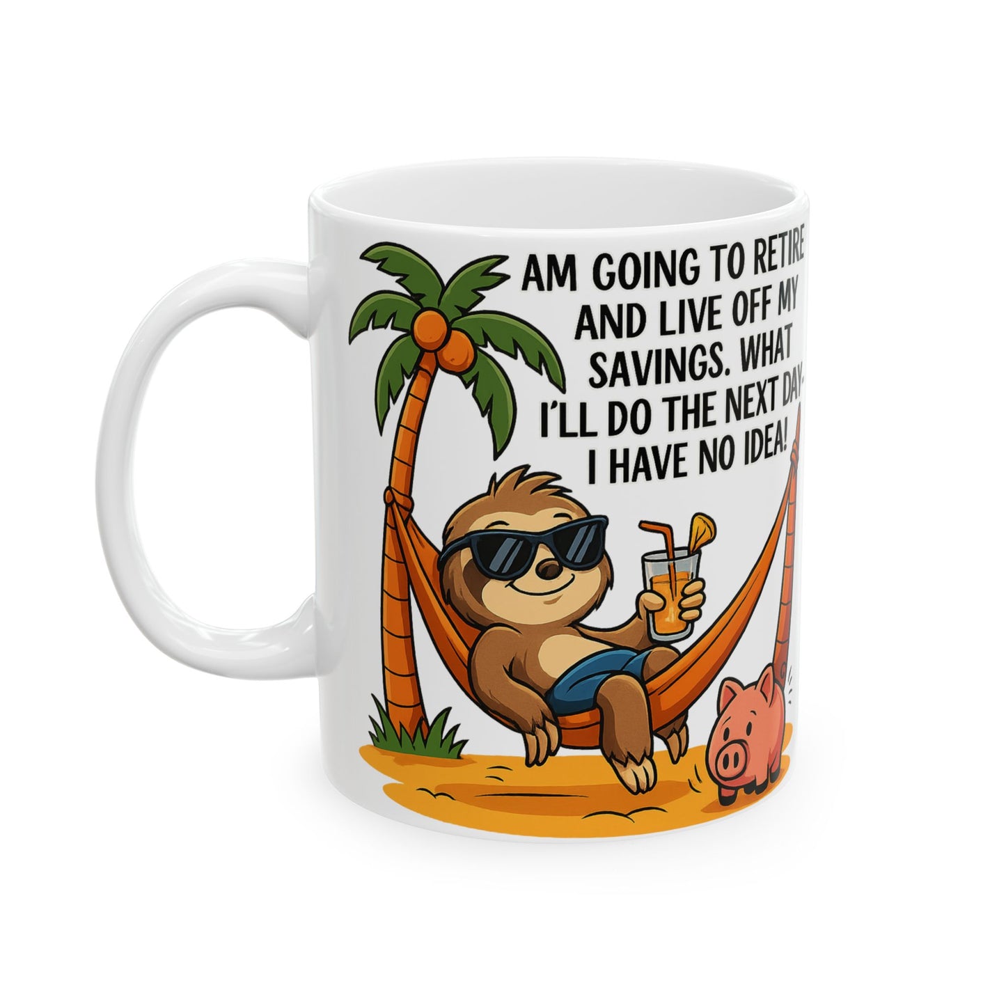 Funny Retirement Ceramic Mug - Sloth and Pig Design for Adults, Gift Idea for Retirement Party, Humor Coffee Cup, Beach Vibes, 11oz or 15oz