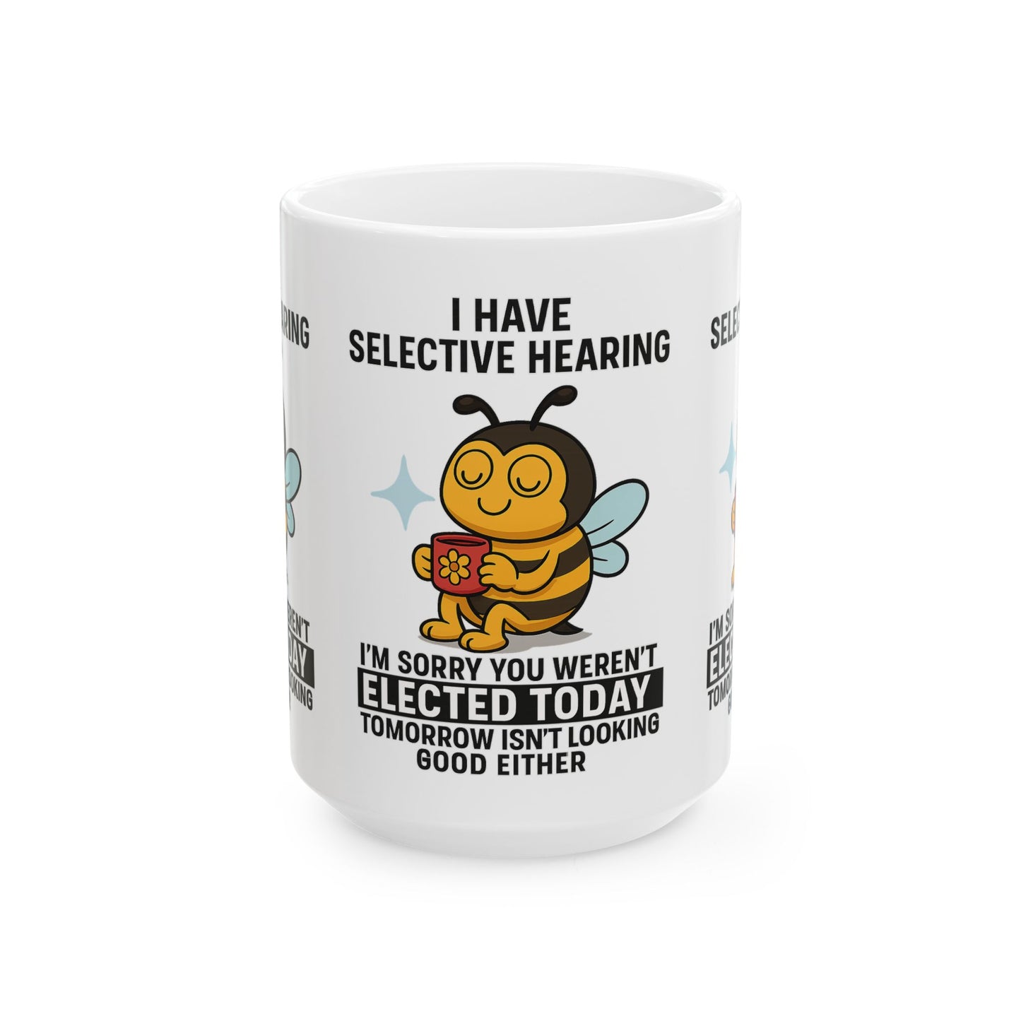 Funny Bee Mug - Selective Hearing Coffee Cup, Gift for Bee Lovers, Humorous Mugs for Elections, Funny Office Mug, Cute Bee Coffee Cup