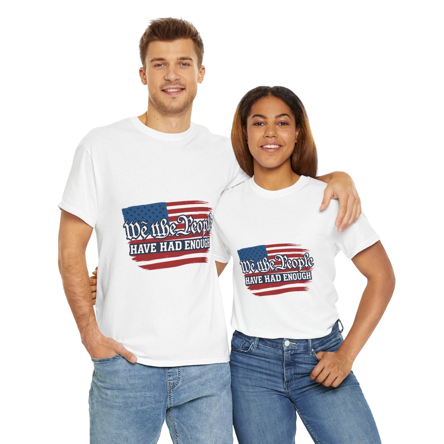 Patriotic Statement Tee | We the People Have Had Enough | Unisex Heavy Cotton | Perfect for Independence Day, Activism, Casual Wear