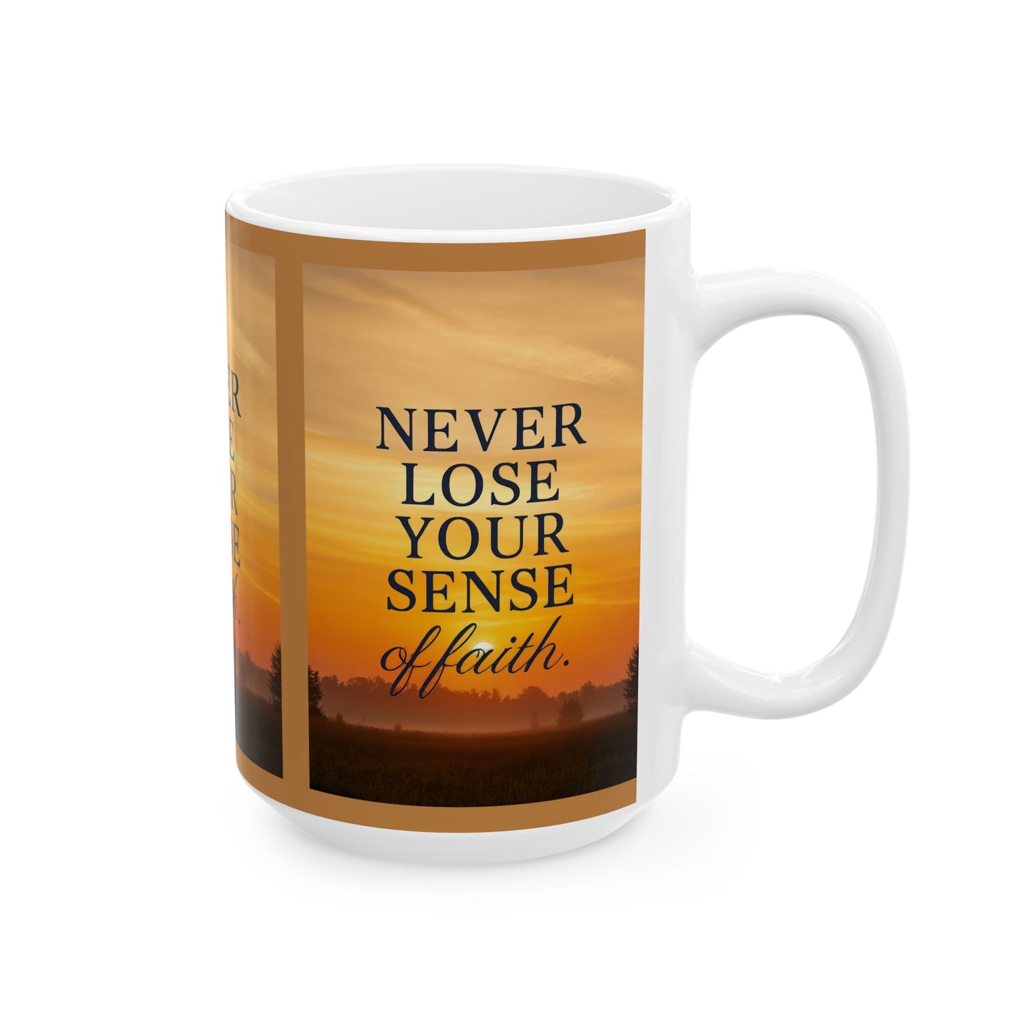 Inspirational Ceramic Mug – Never Lose Your Sense of Faith, Motivational Coffee Cup, Gift for Friends, Uplifting Decor, Daily Reminder