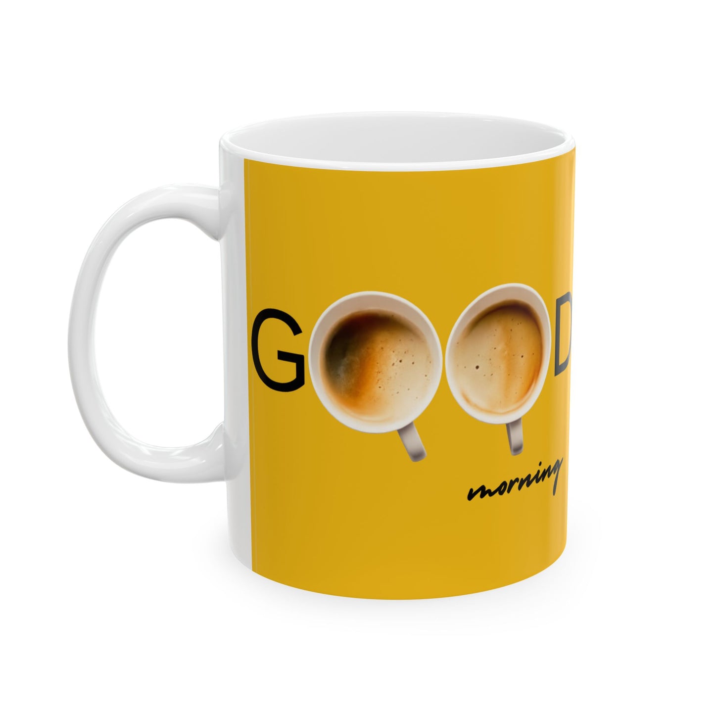 Good Morning Ceramic Mug - Perfect Coffee Cup for Mornings, Gift for Friends, Motivational Mug, 11oz/15oz Sizes