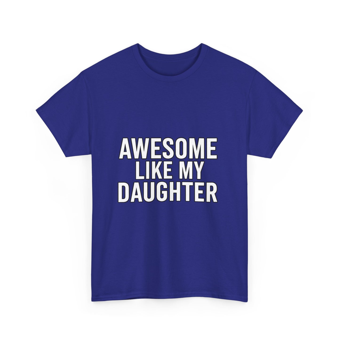 Awesome Like My Daughter Unisex Heavy Cotton Tee - Funny Family Shirt, Dad Gift, Mother's Day, Birthday Tee