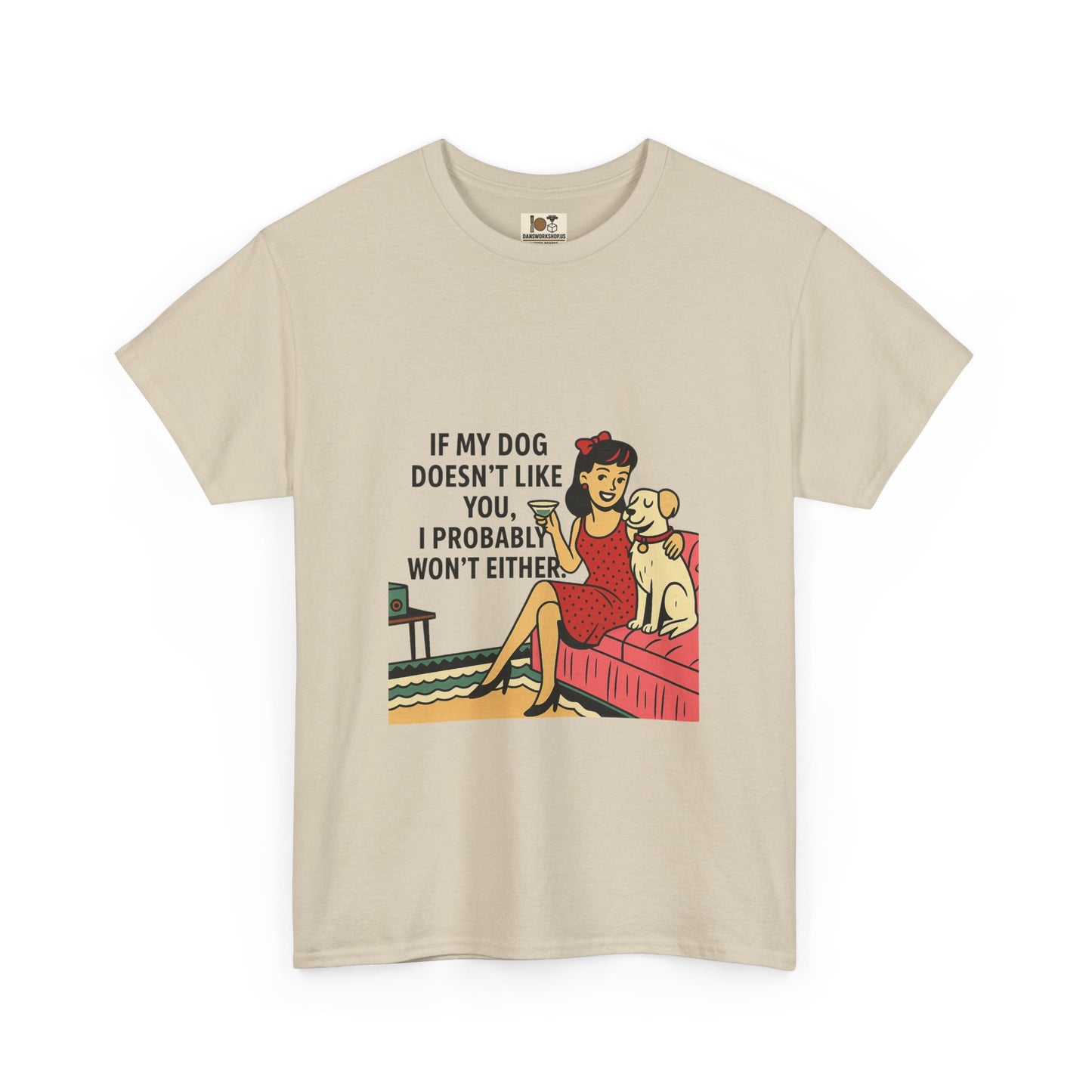 If My Dog Doesn't Like You Unisex Heavy Cotton Tee, Dog Lover Gift, Funny Pet Humor Shirt, Animal Lover Apparel, Cute Dog Tee