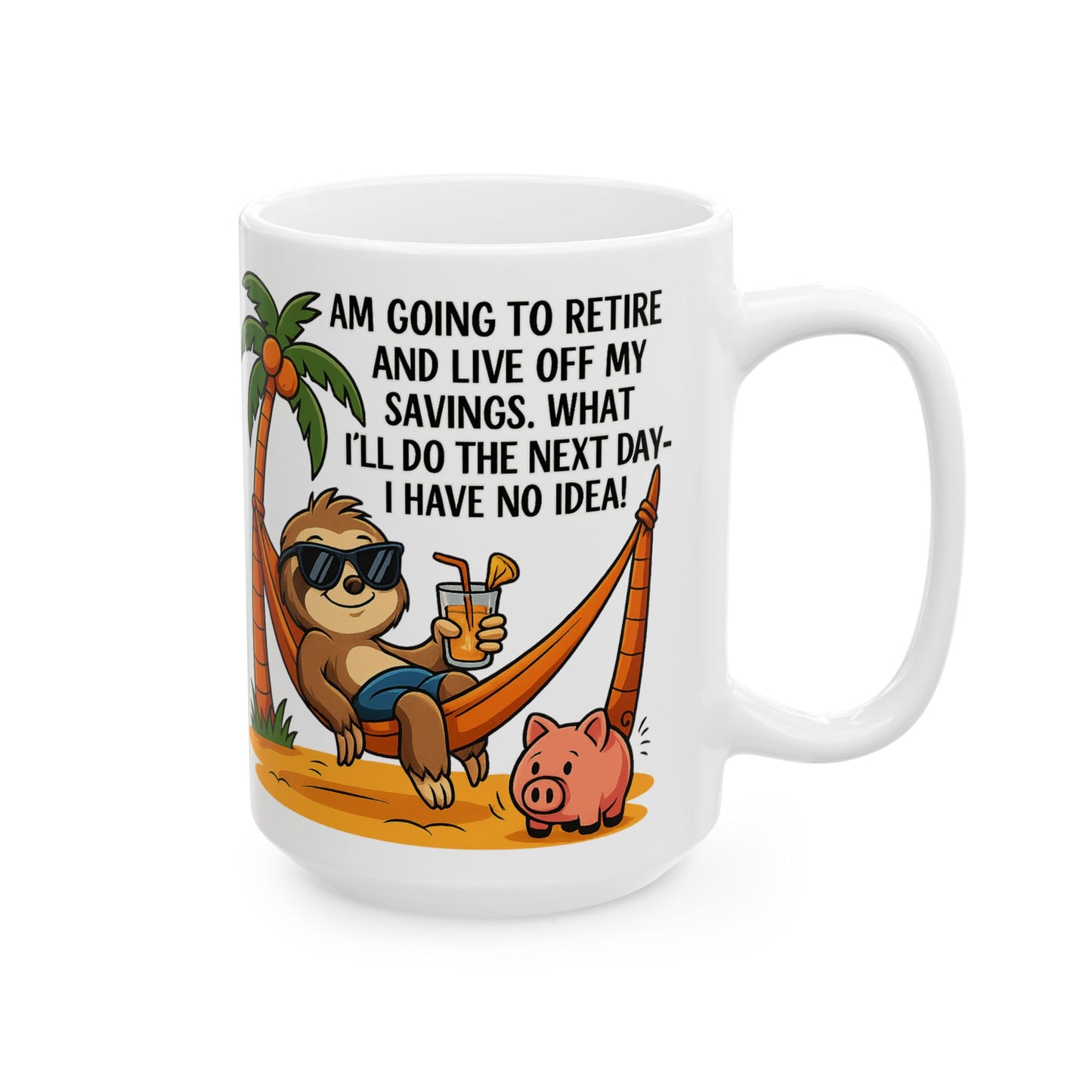 Funny Retirement Ceramic Mug - Sloth and Pig Design for Adults, Gift Idea for Retirement Party, Humor Coffee Cup, Beach Vibes, 11oz or 15oz