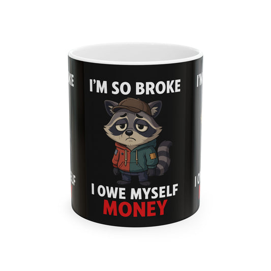 Funny Broke Raccoon Mug, Unique Gift, Coffee Cup, Humor Collectible, Perfect for Friends, Birthday, Stocking Stuffer