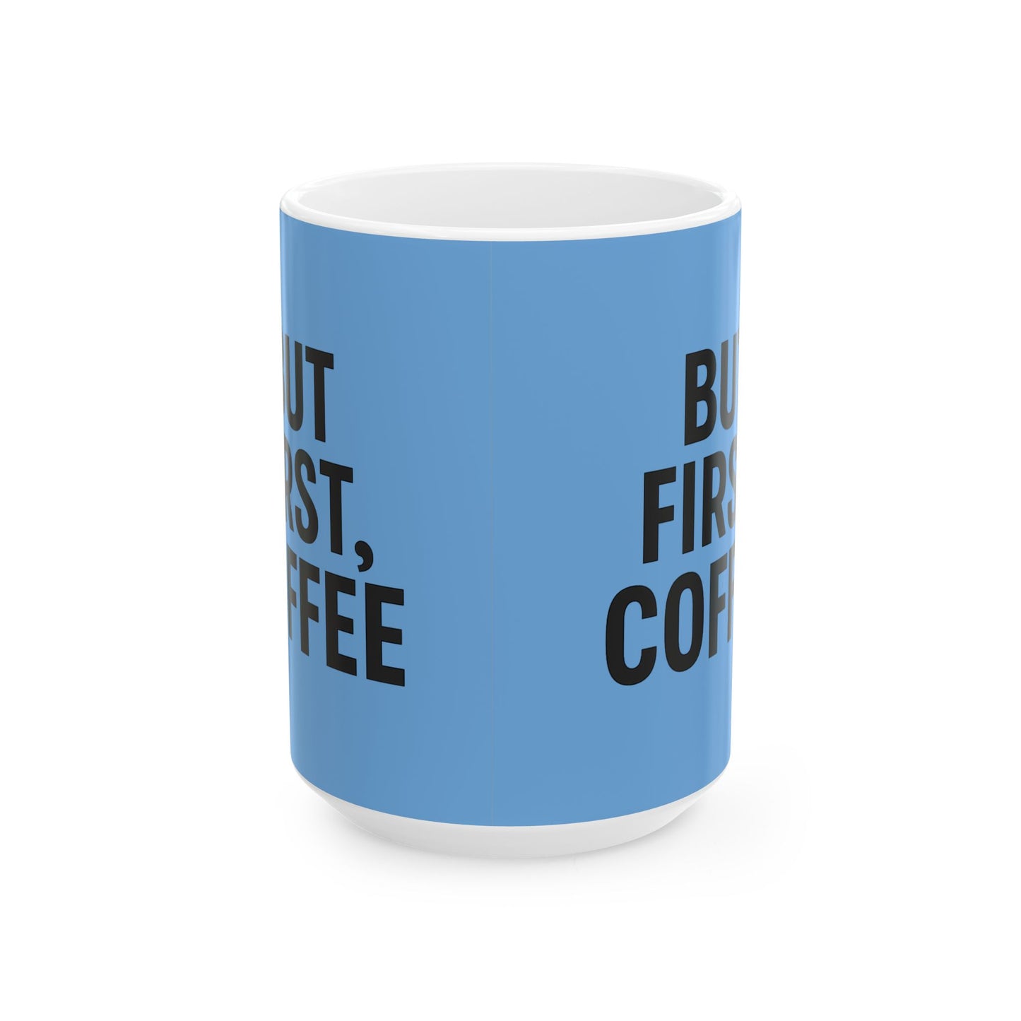 But First, Coffee Ceramic Mug, 15oz Coffee Cup Gift, Blue Coffee Lover's Mug, Perfect for Home or Office