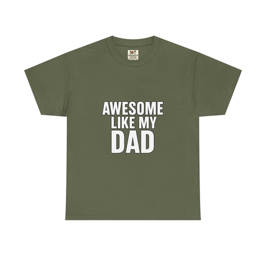 Awesome Like My Dad T-Shirt - Perfect Gift for Father's Day, Birthday, Casual Wear, Family Events, Dad Appreciation