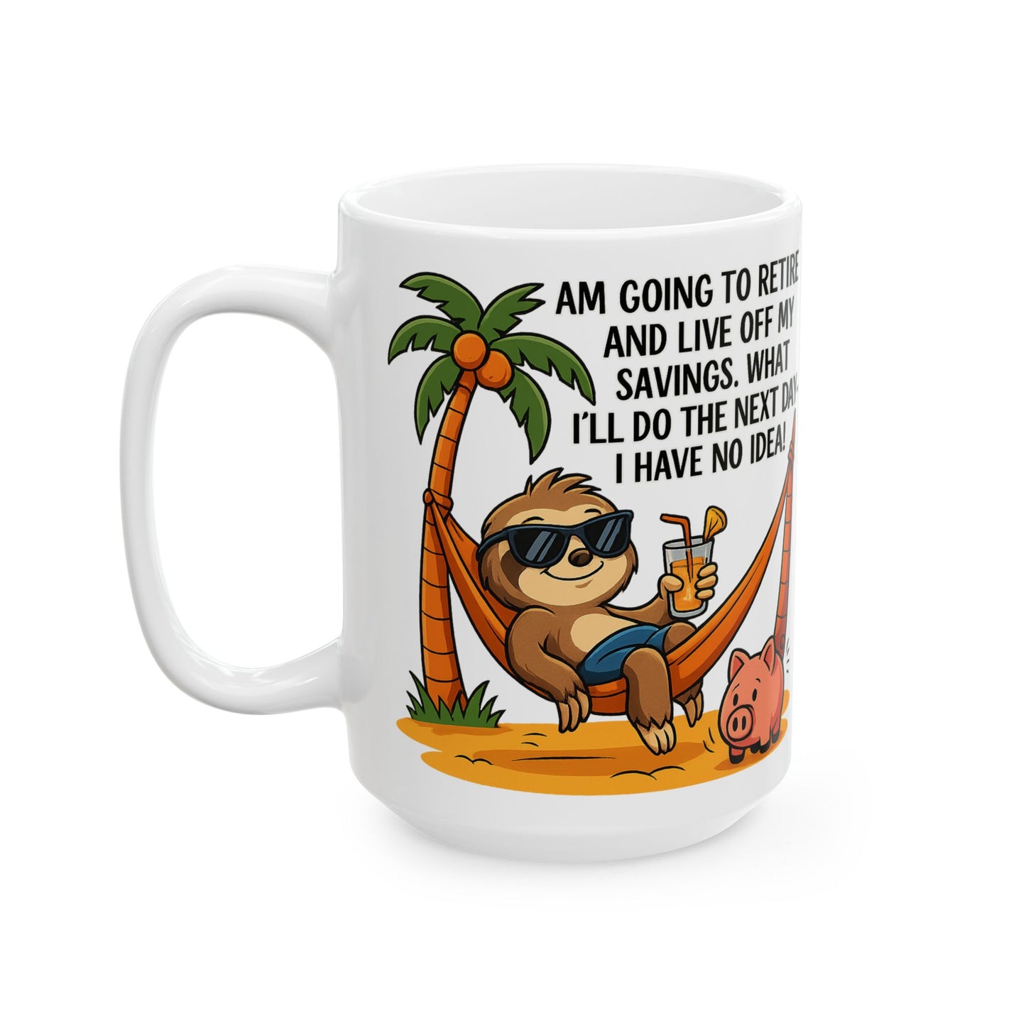 Funny Retirement Ceramic Mug - Sloth and Pig Design for Adults, Gift Idea for Retirement Party, Humor Coffee Cup, Beach Vibes, 11oz or 15oz