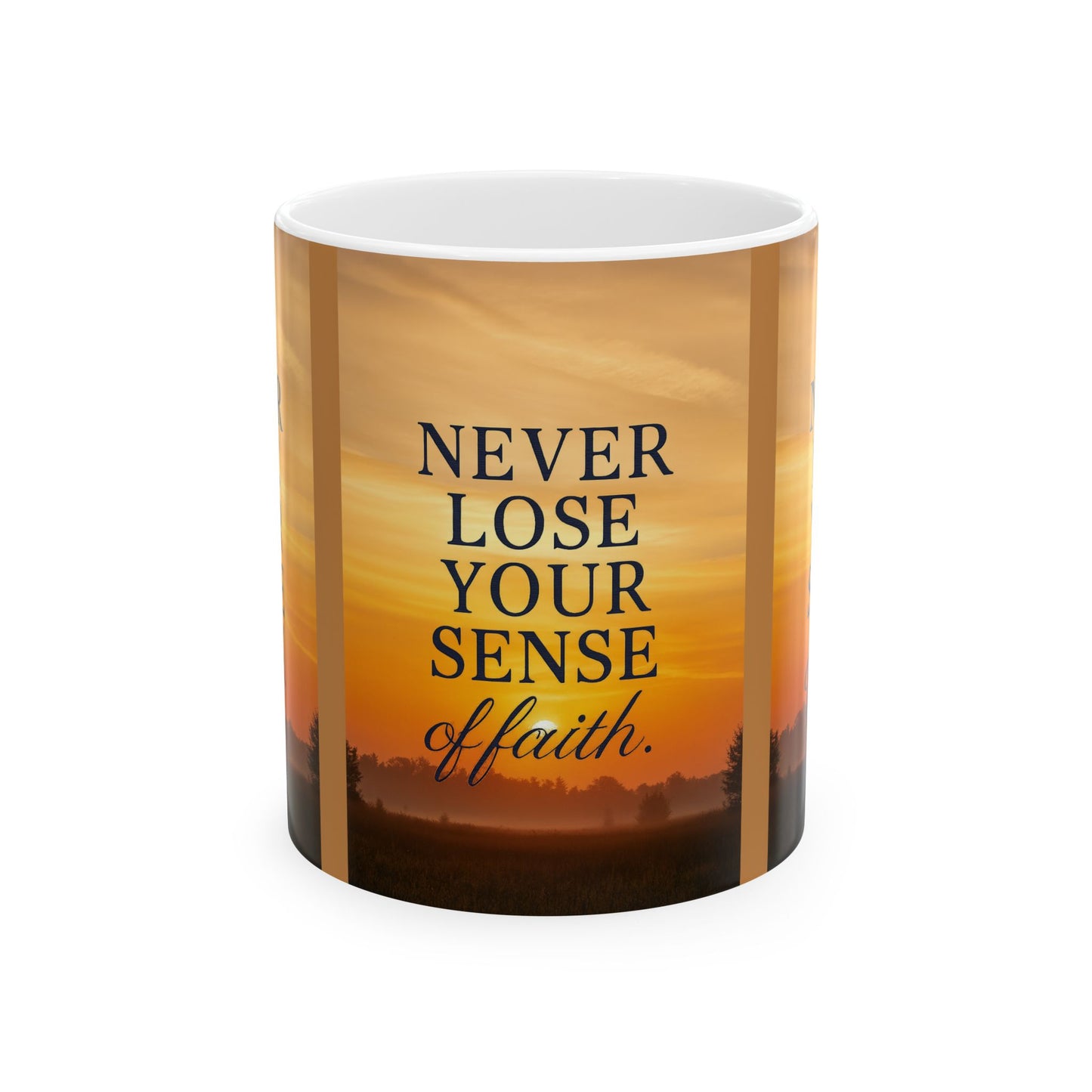 Inspirational Ceramic Mug – Never Lose Your Sense of Faith, Motivational Coffee Cup, Gift for Friends, Uplifting Decor, Daily Reminder