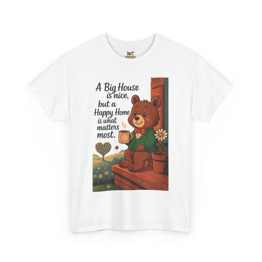 Cozy Bear Graphic Tee | A Big House is Nice, Happy Home Matters | Unisex Cotton T-Shirt, Gift for Home Lovers, Family, Friends, Birthdays