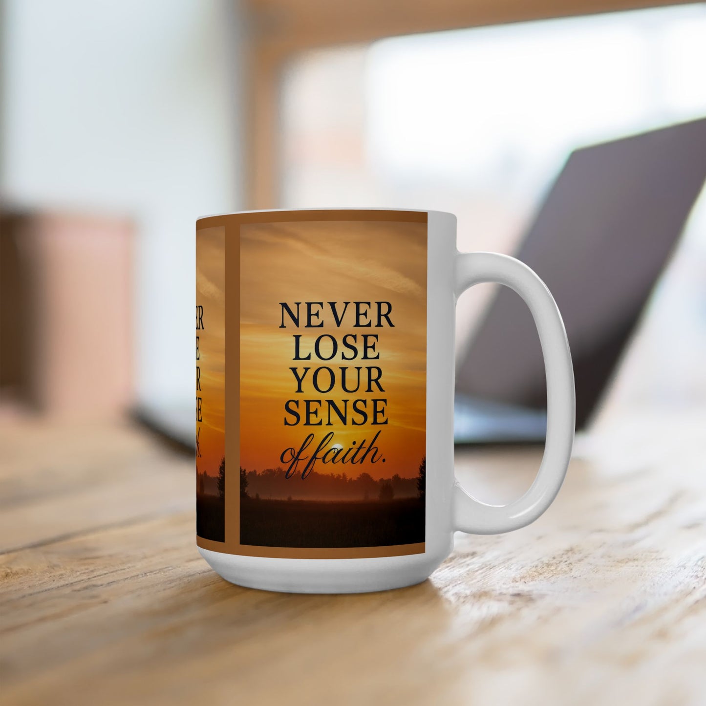 Inspirational Ceramic Mug – Never Lose Your Sense of Faith, Motivational Coffee Cup, Gift for Friends, Uplifting Decor, Daily Reminder