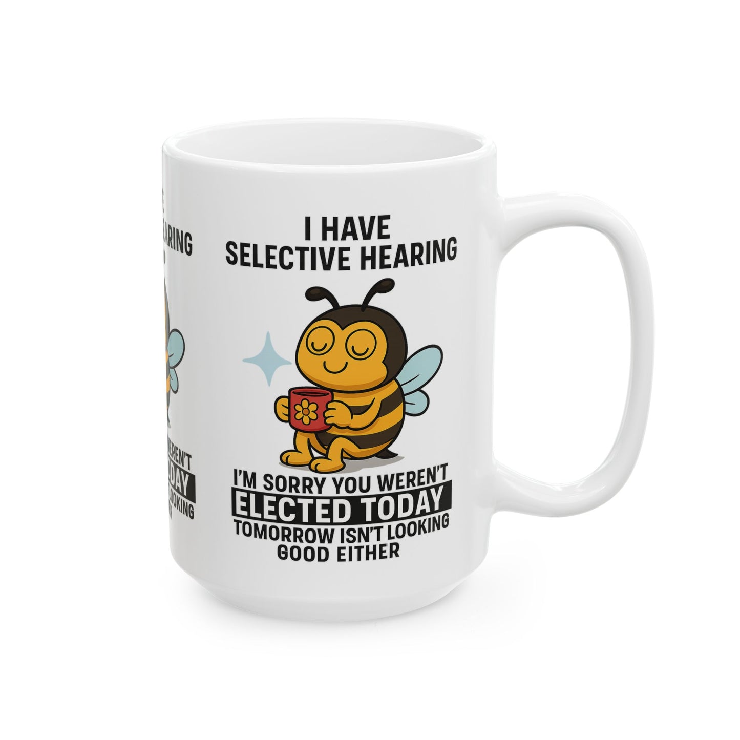 Funny Bee Mug - Selective Hearing Coffee Cup, Gift for Bee Lovers, Humorous Mugs for Elections, Funny Office Mug, Cute Bee Coffee Cup