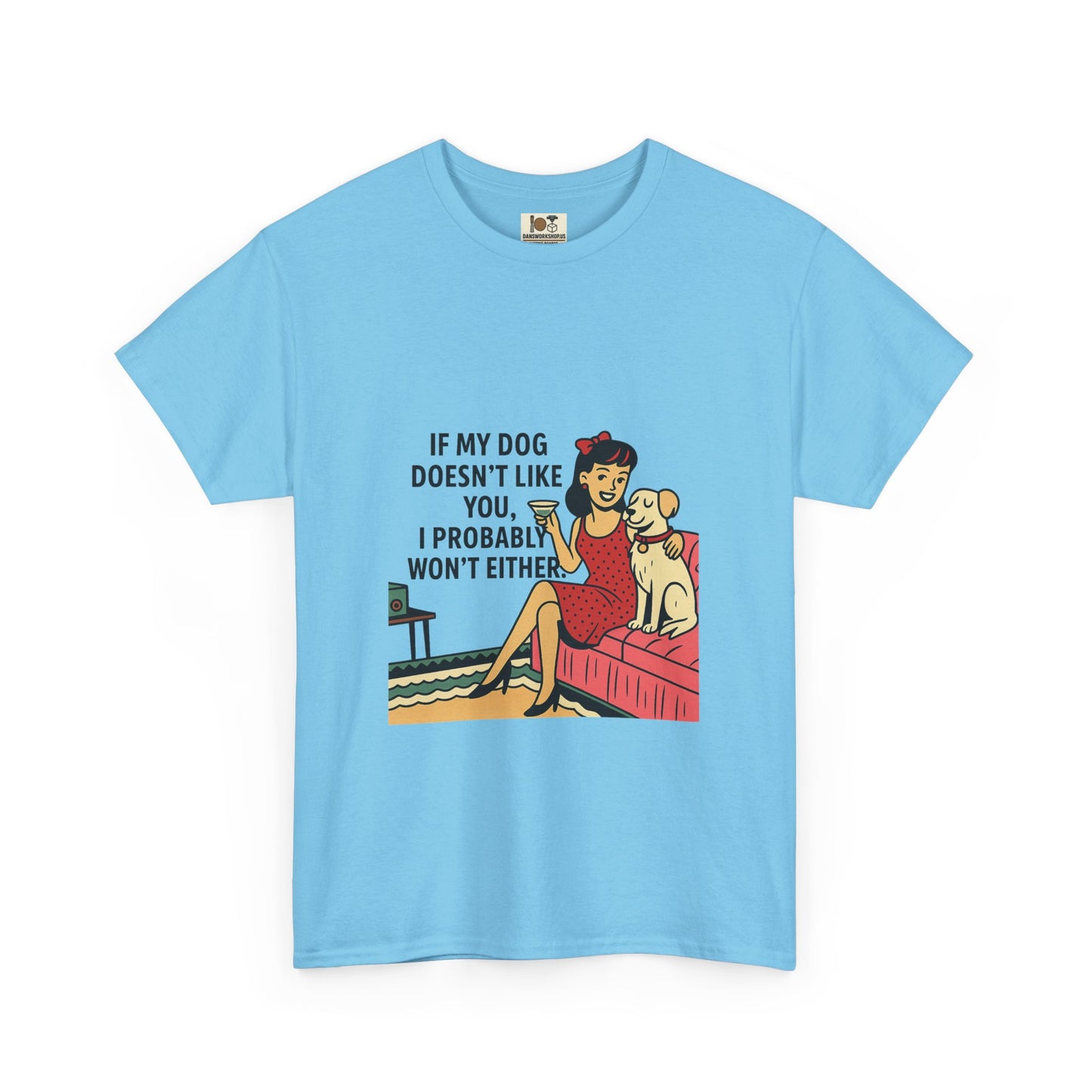 If My Dog Doesn't Like You Unisex Heavy Cotton Tee, Dog Lover Gift, Funny Pet Humor Shirt, Animal Lover Apparel, Cute Dog Tee