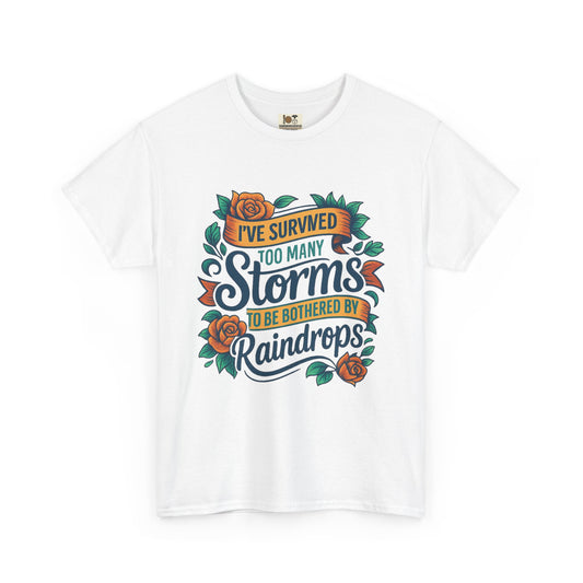 I've Survived Storms Tee, Inspirational T-Shirt, Motivational Gift, Unisex Cotton Shirt, Weather Saying Tee, Positive Vibes Apparel