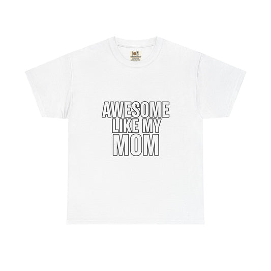 Awesome Like My Mom Tee, Funny Gift for Mom, Unisex Cotton T-Shirt, Mother's Day Gift, Casual Wear, Family Gift, Everyday Tee