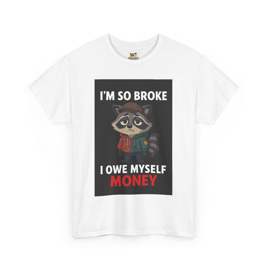 Funny Raccoon Tee - I'm So Broke, Humorous Unisex Shirt, Funny Gift for Him, Gift for Her, Casual Everyday Wear, Unique Graphic Tee