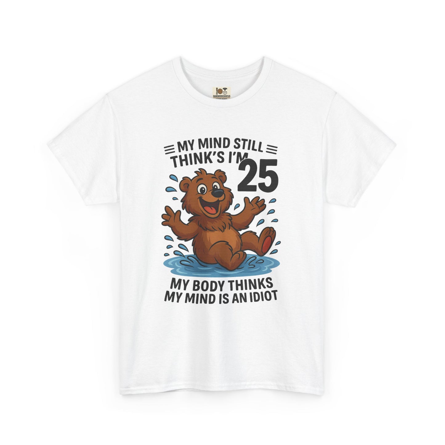 Funny Cotton Tee - My Body Thinks I Am 25